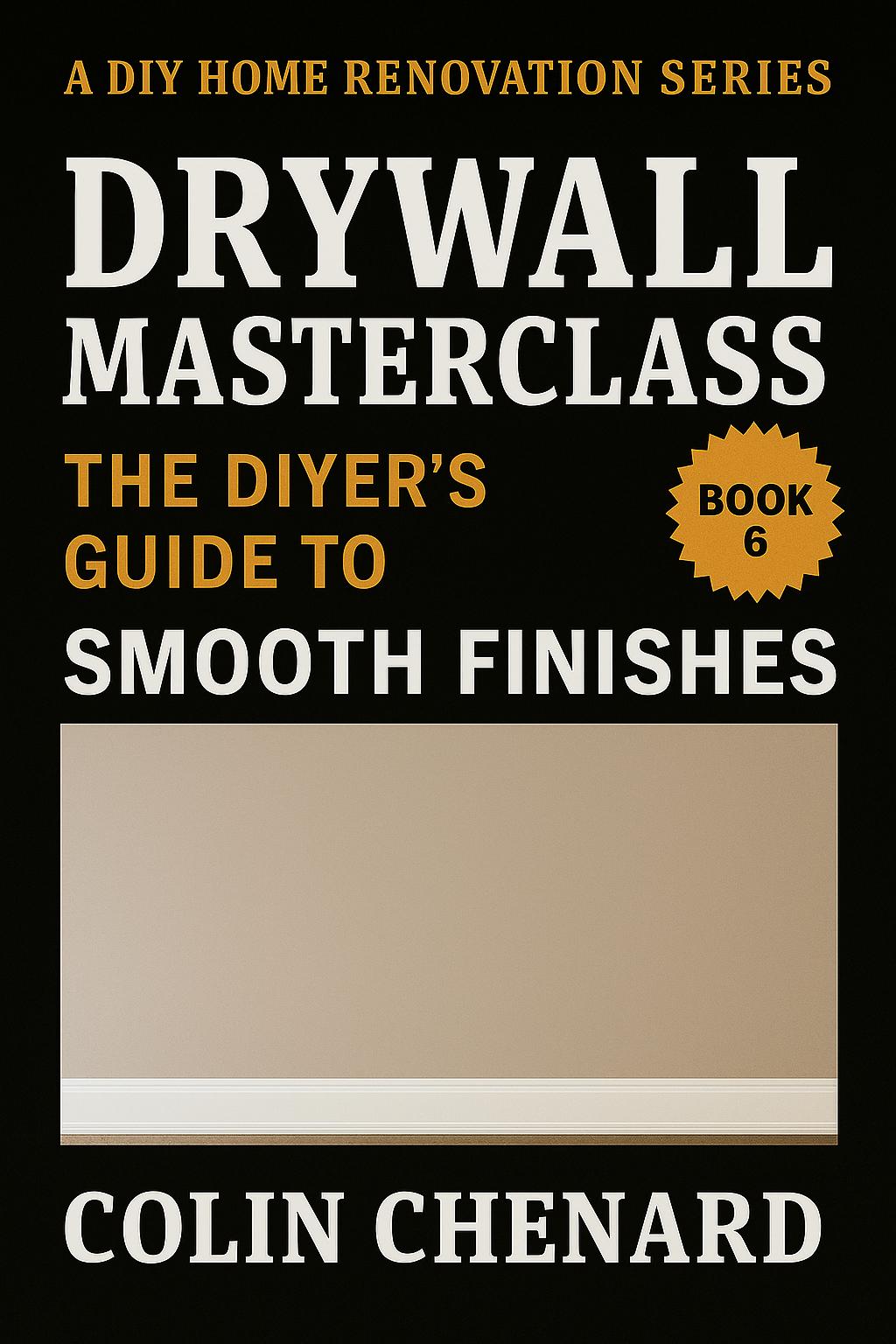 Drywall Masterclass: The DIYer's Guide to Smooth Finishes