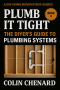 Plumb it Tight: The DIYer’s Guide to Plumbing Systems