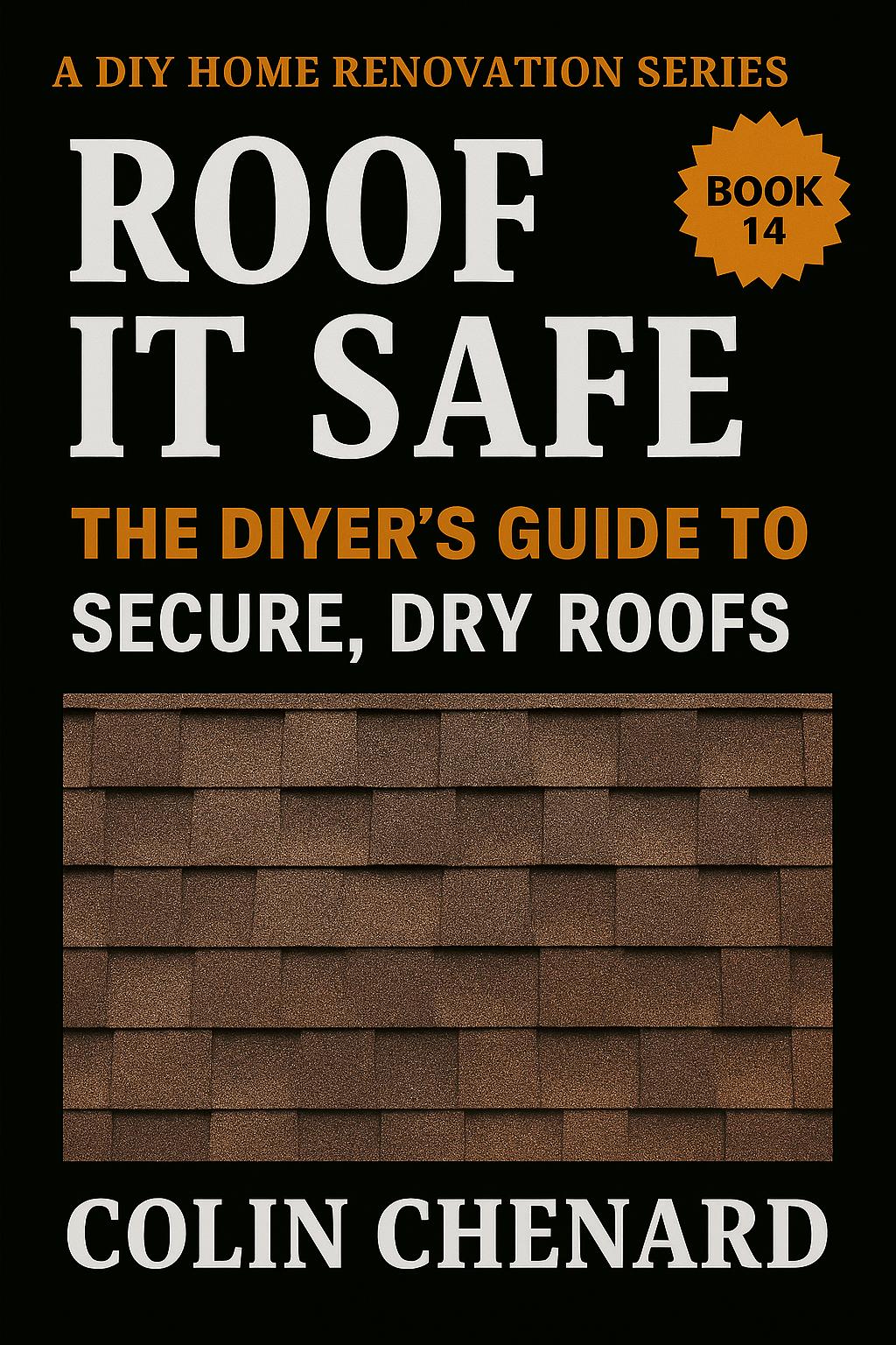 Roof it Safe: The DIYer's Guide to Secure, Dry Roofs