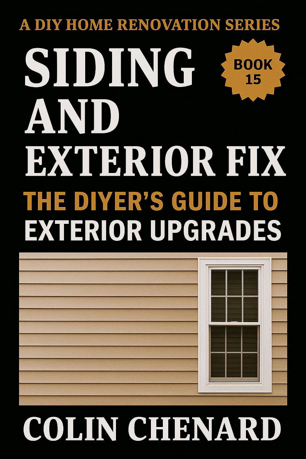 Siding and Exterior Fix: The DIYer's Guide to Exterior Upgrades