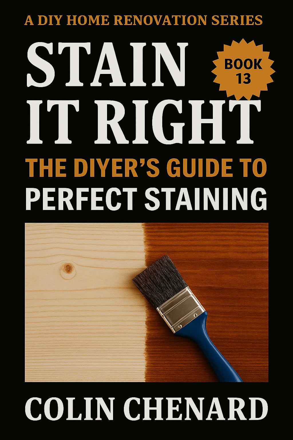 Stain it Right: The DIYer's Guide to Perfect Staining